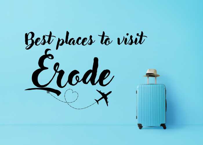All List of Places to Visit in Erode