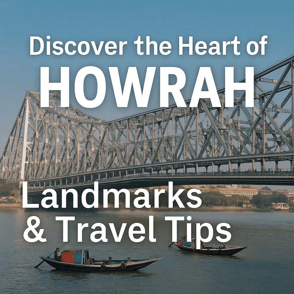 Howrah Bridge over the Hooghly River with boats in foreground and bold text “Discover the Heart of Howrah – Landmarks & Travel Tips.”