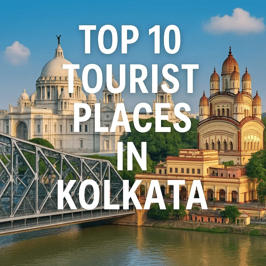 A vibrant collage featuring Victoria Memorial, Howrah Bridge, and Dakshineswar Temple under the title "Top 10 Tourist Places in Kolkata".