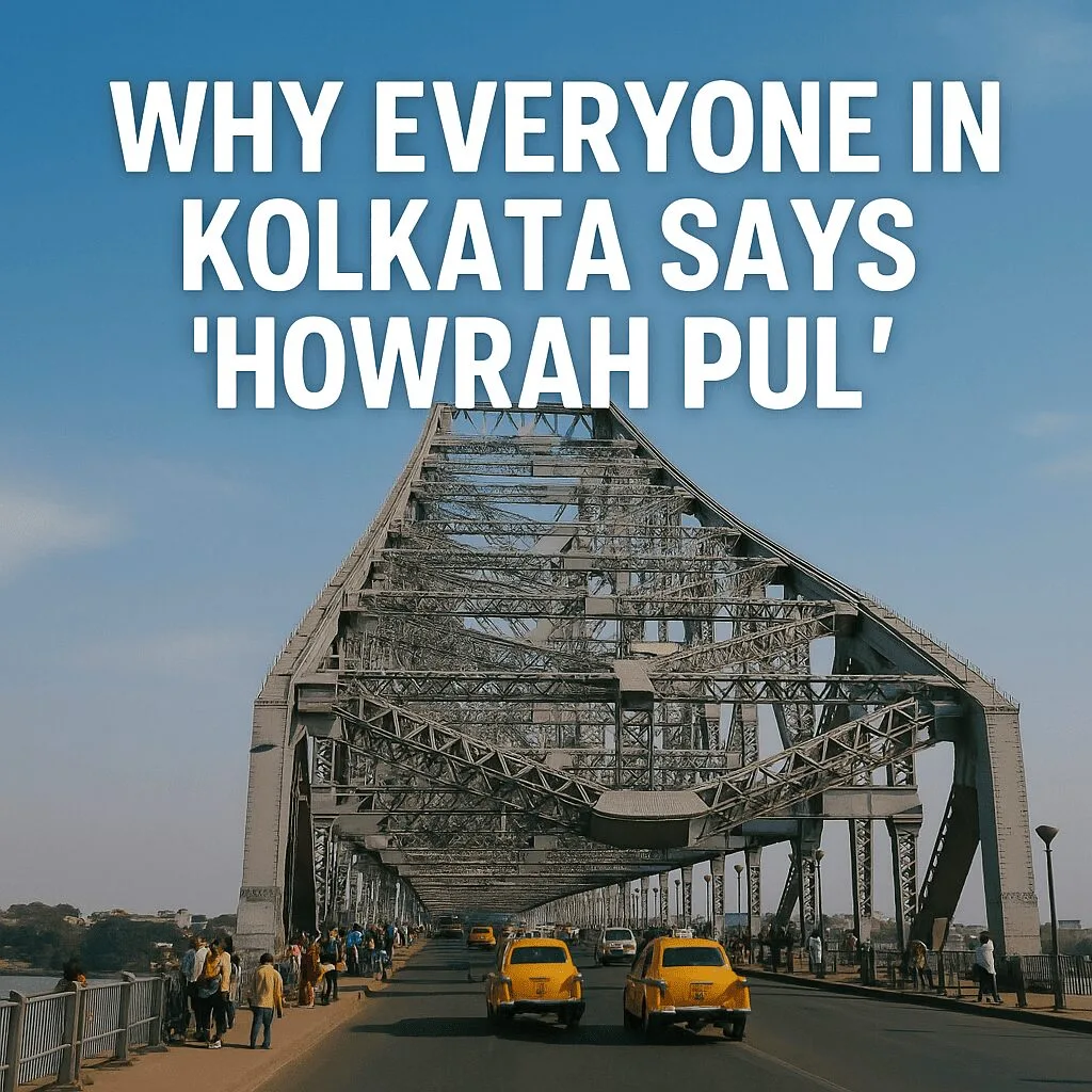 Front-facing view of Howrah Bridge with classic yellow taxis and pedestrians, overlaid with bold white text “Why Everyone in Kolkata Says ‘Howrah Pul’.”